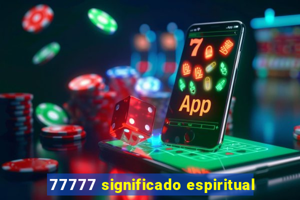 77777 significado espiritual